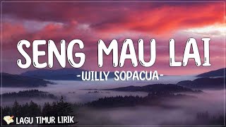 Willy Sopacua - Seng Mau Lai [Lirik Lagu Timur] | Dolo Beta Sayang ale Sampe Lupa Beta Pu Sudara