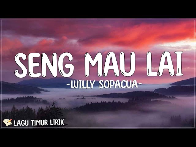 Willy Sopacua - Seng Mau Lai [Lirik Lagu Timur] | Dolo Beta Sayang ale Sampe Lupa Beta Pu Sudara class=