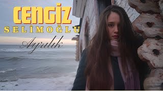 Cengiz Selimoğlu - Ayrılık