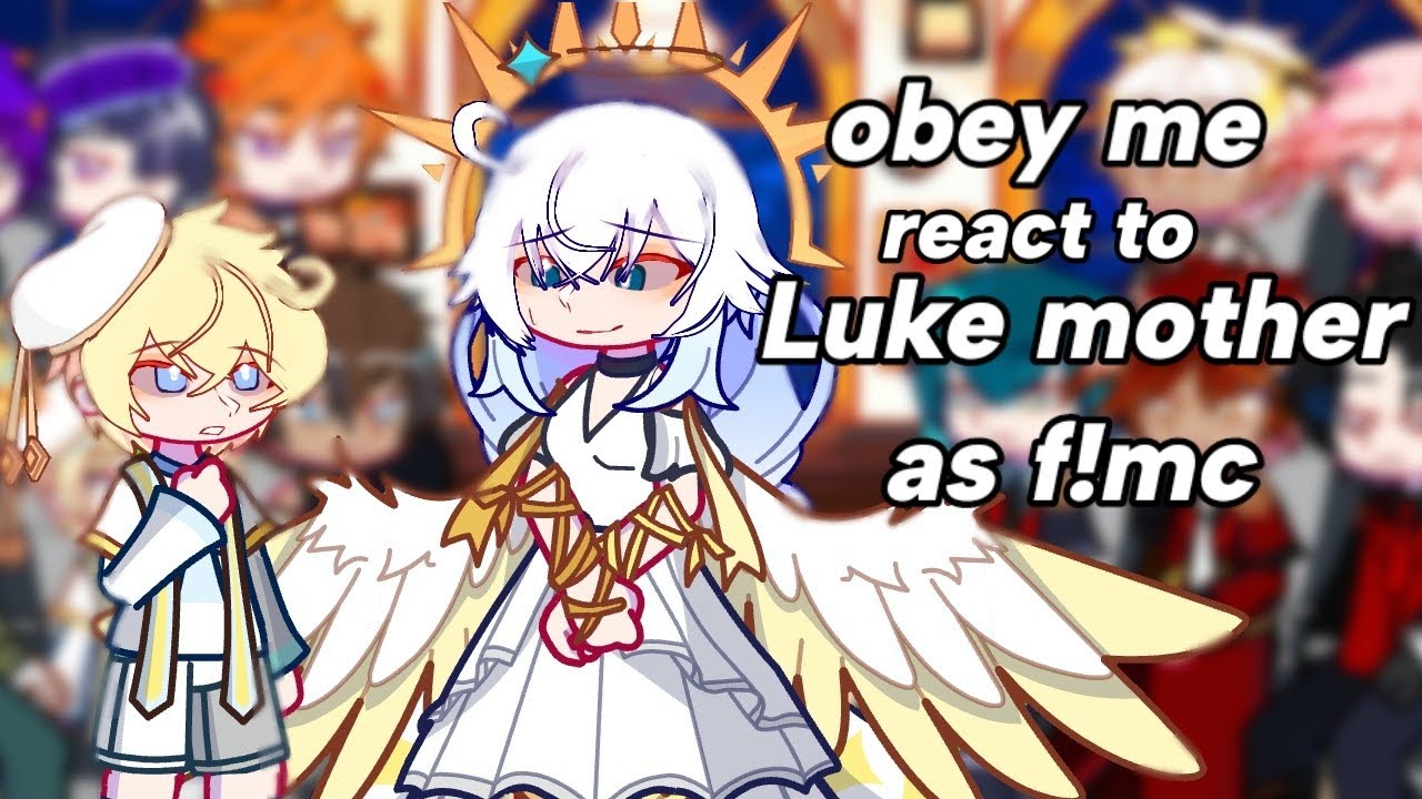 OBEY ME REACT TO LUKE MOTHER AS||SPESIAL 1K✨||(1/2)