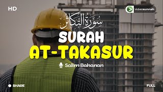 SALIM BAHANAN - SURAH AT-TAKASUR (JUZ 30) DIULANG 10 KALI HINGGA HAFAL