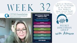 WEEK 32 * Weekly Discussion Group - Pete Walker's Book  *Join Us Daily-Link Below*