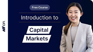 Introduction to Capital Markets: How Financial Markets Work Part 7 | CFI Course
