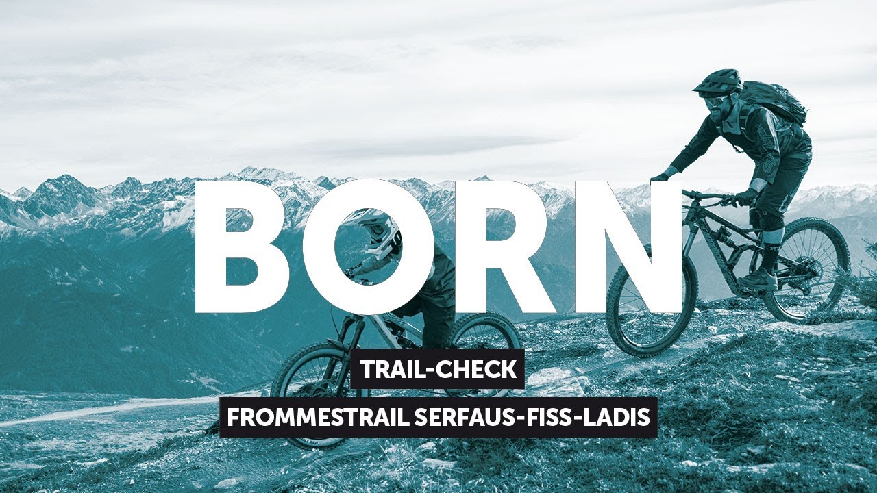 BORN Trail-Check | Frommestrail Serfaus-Fiss-Ladis