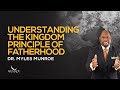 Understanding The Kingdom Principle of Fatherhood | Dr. Myles Munroe