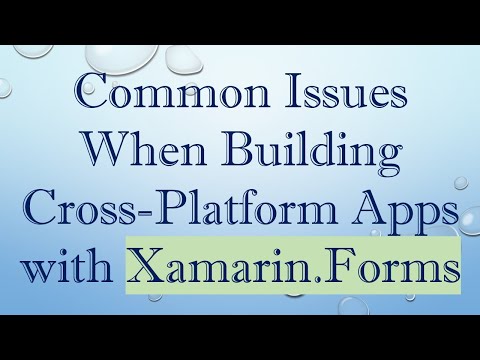Common Issues When Building Cross-Platform Apps with Xamarin.Forms