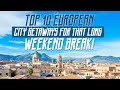 Top 10 european city getaways for that long weekend break  watch this before going to europe