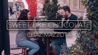 Chaz Mazzota - Sweet Like Chocolate (Official Video)