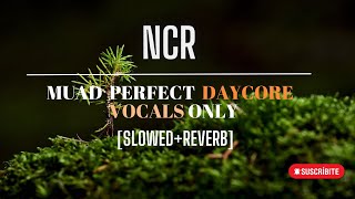 Muad  Perfect  Daycore  Vocals Only [Slowed Reverb]