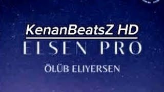 Elsen Pro & Kenanbeatsz Hd - Ölüb Eliyersen Hn Axtardığı Mahnı Polnu Xod Ver