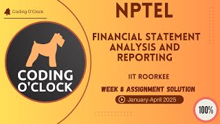 Financial Statement Analysis and Reporting Week 8 Assignment Solution January April 2025 IITRoorkee