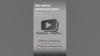 Fyan Ahmad - Mati di hatimu _ populer (LiriK)
