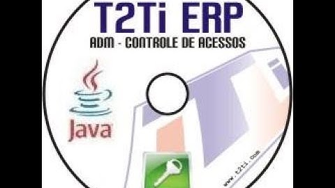 T2Ti ERP Java - Controle de Acesso - Video Aula 01 - Introdução