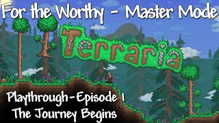 The Journey Begins (Terraria "For the Worthy" Master Mode Playthrough Ep1)