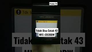 tidak bisa cetak 43 unable to print 43 mfc-j3530dw#shorts