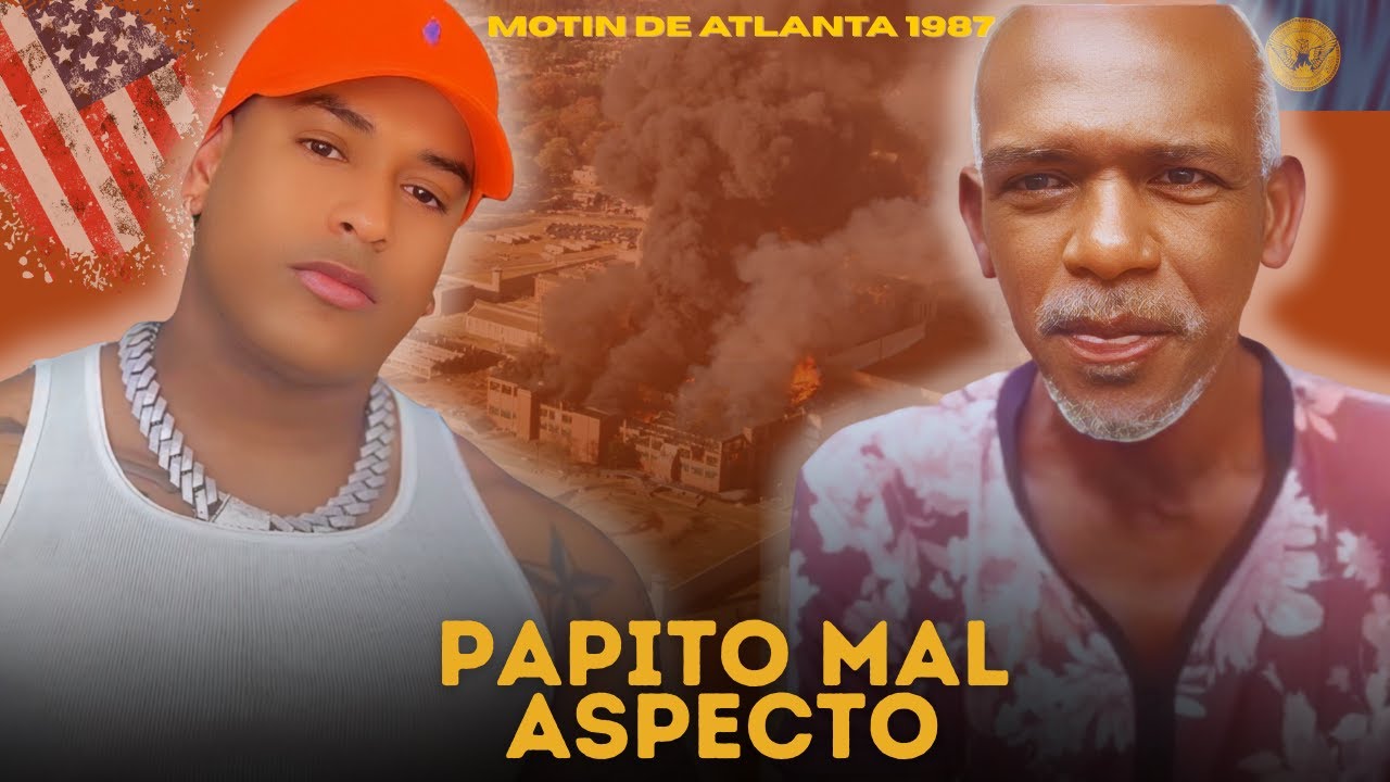 🔥 LA HISTORIA DE PAPITO “MAL ASPECTO” | EL MOTÍN DE ATLANTA 1987 ⛓️⚡