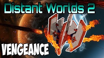 Expansion and Vengeance | DISTANT WORLDS 2! | Epic 4x Space Game