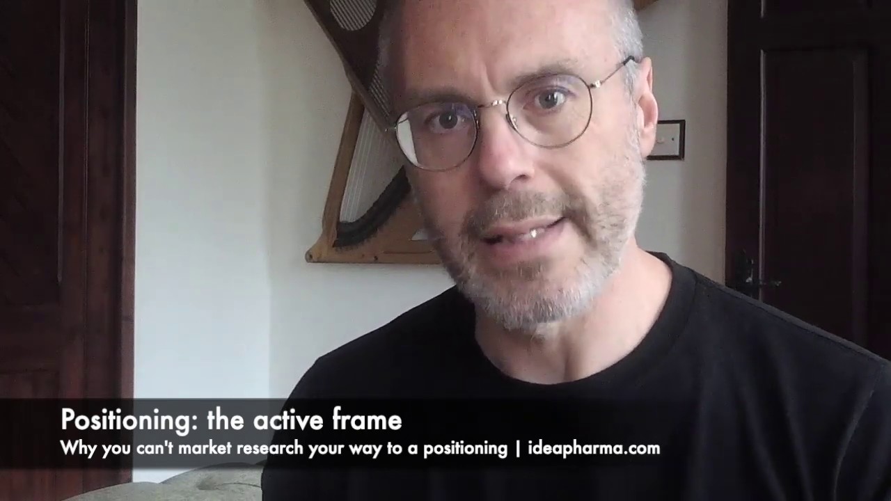 Positioning - the active frame. Why you can’t market research your way to a positioning