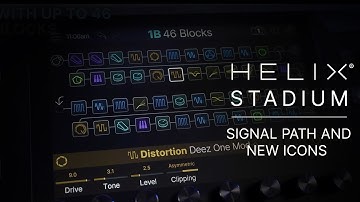 Line 6 Helix Stadium | Stadium Tour | Signal Path and New Icons