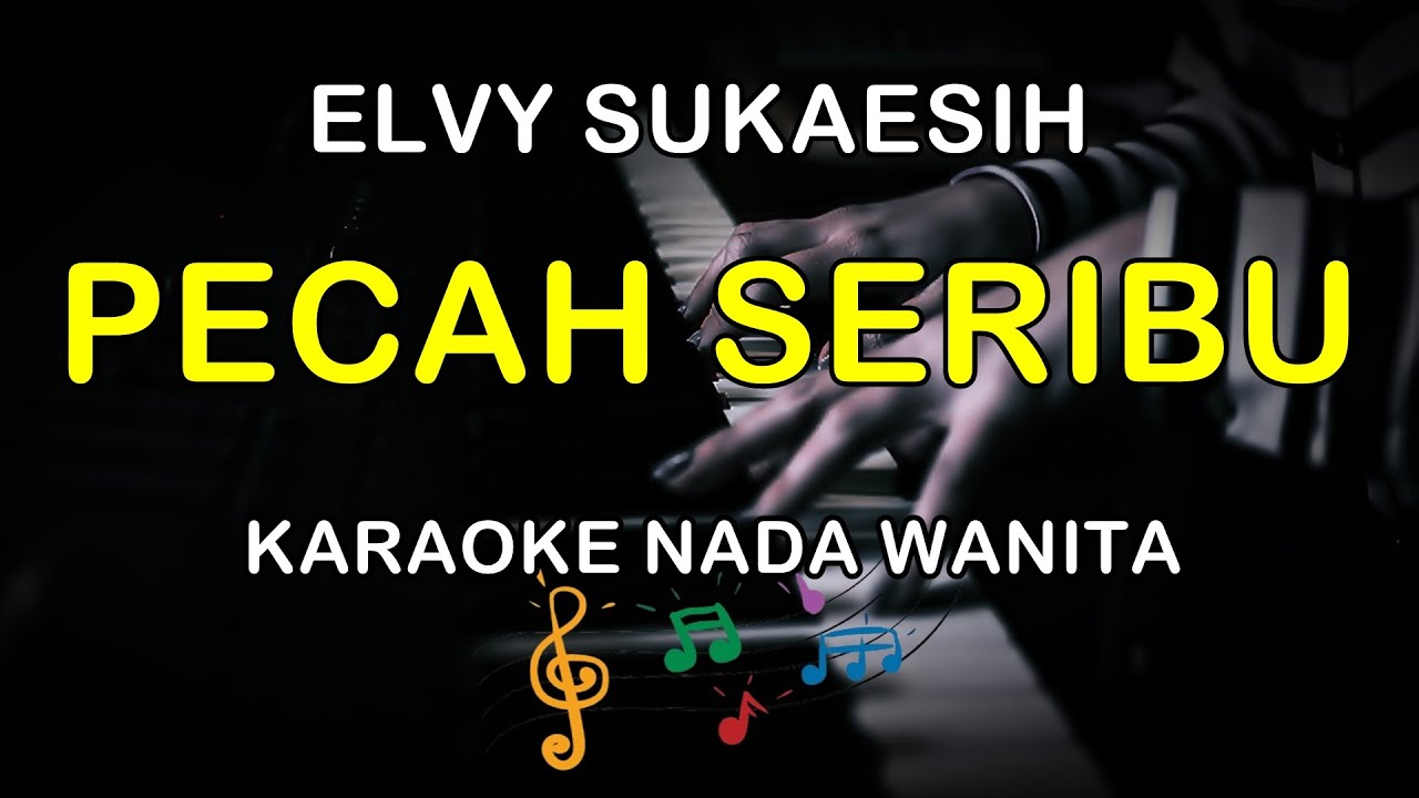 PECAH SERIBU - KARAOKE NADA WANITA ( ELVY SUKAESIH )