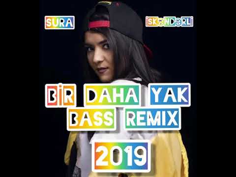 Sura Iskəndərli Bir Daha Yak  Bass Remix  2019