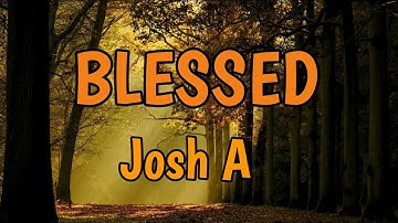 Josh A – BLESSED Song