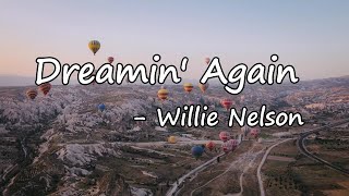 Willie Nelson - Dreamin&#39; Again Lyrics