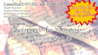 Camellia(かめりあ) - Newspapers for Magicians [60 3 10k E.P.]