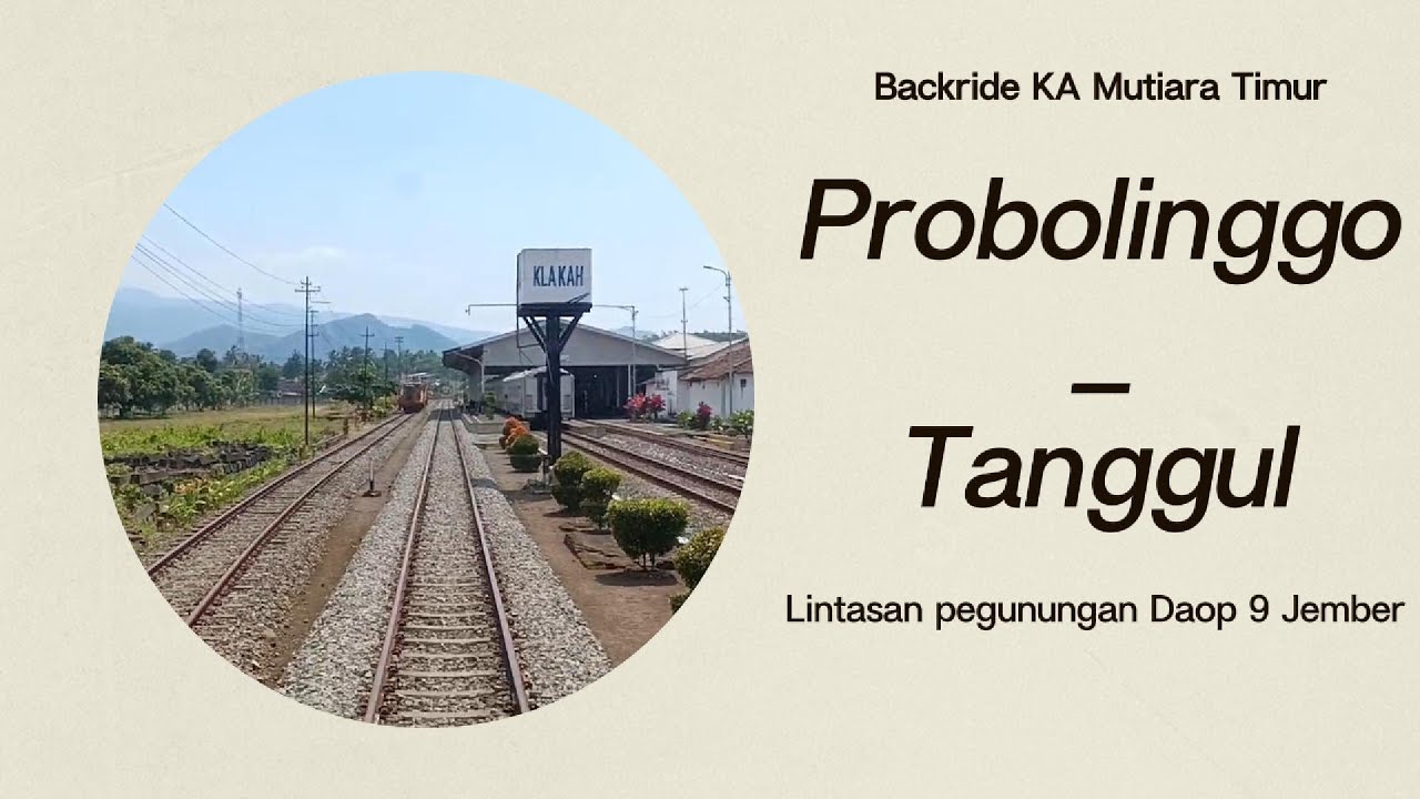 Probolinggo - Tanggul | Jalur Pegunungan di Daop IX Jember | BR KA Mutiara Timur
