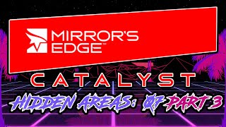 Mirrors Edge Catalyst Hidden Areas 07 Part 3 Elysium Upper Levels