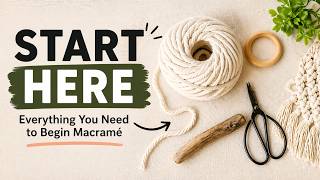 Start Here: Everything YOU need to begin Macramé
