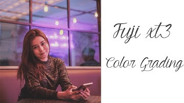 Fujifilm XT3 Color Grading Test