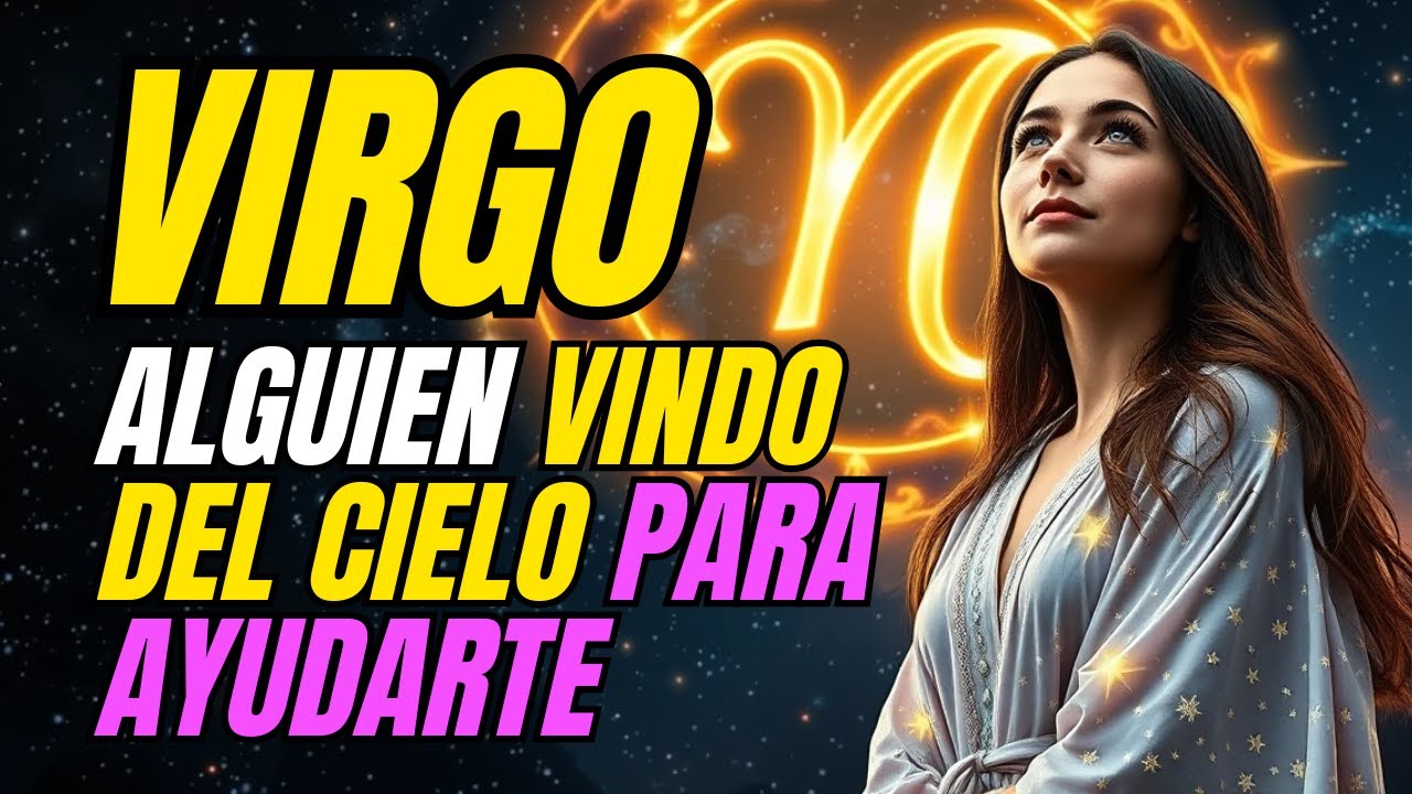 ¡Virgo, El Universo Está A PUNTO DE CAMBIAR TU VIDA! 😱 Un Giro ...