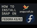 Howto Install Snap on Fedora 43/42