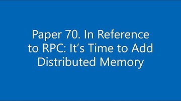 Paper #70. In Reference to RPC: It’s Time to Add Distributed Memory