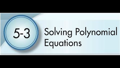 5-3 Solving Polynomial Equations