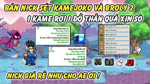 Hồi Ức Ngọc Rồng - Hack Được Nick Thằng Em Cực Vip Cứ 1 Kamejoko Rơi 1 Đồ Thần Bán Giá Cực Rẻ Cho AE