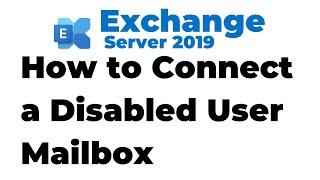 45. How to Connect a Disabled Mailbox in Exchange Server 2019