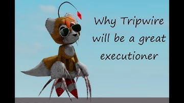 Tripwire WILL be a fun executioner (Outcome Memories)