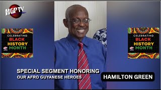HGPTV Celebrating African-Guyanese Heroes During Black History Month:- HAMILTON GREEN