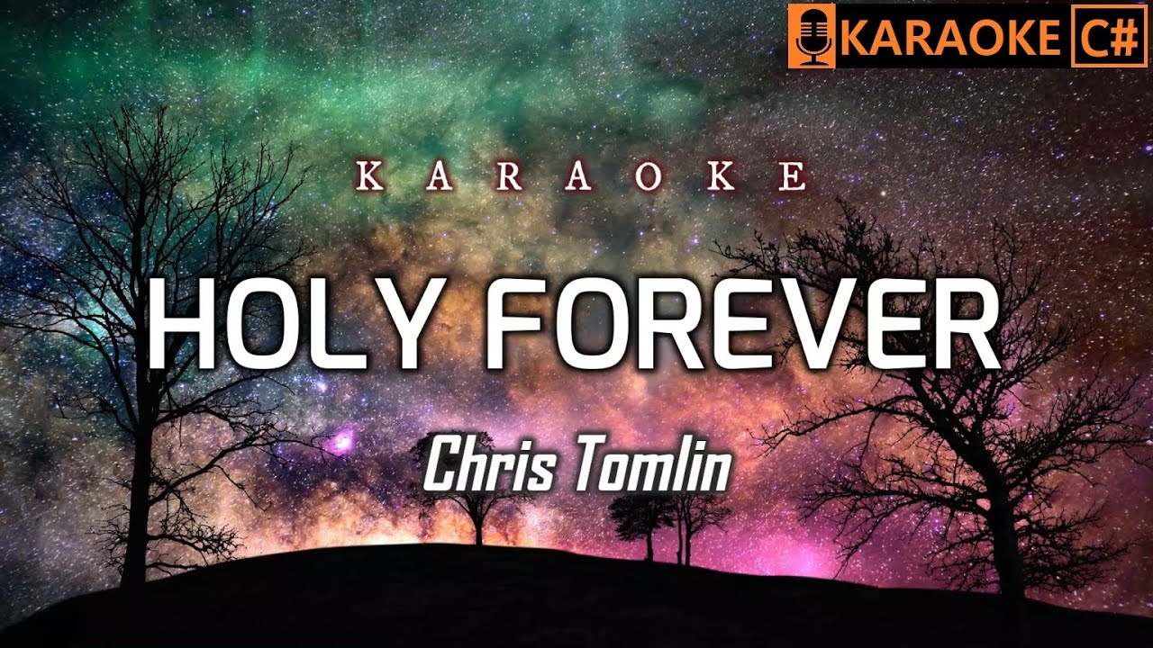 HOLY FOREVER - Chris Tomlin KARAOKE