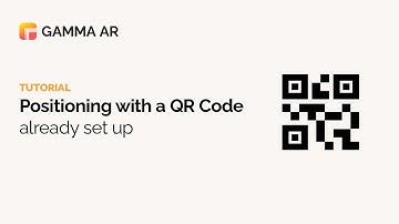 GAMMA AR Tutorial : Positioning using QR Codes