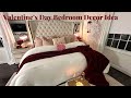 VALENTINE'S DAY BEDROOM DECOR IDEAS ! COZY &amp; ROMANTIC BEDROOM DECORATING IDEAS