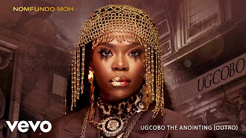 Nomfundo Moh - Ugcobo The Anointing (Outro / Visualizer)