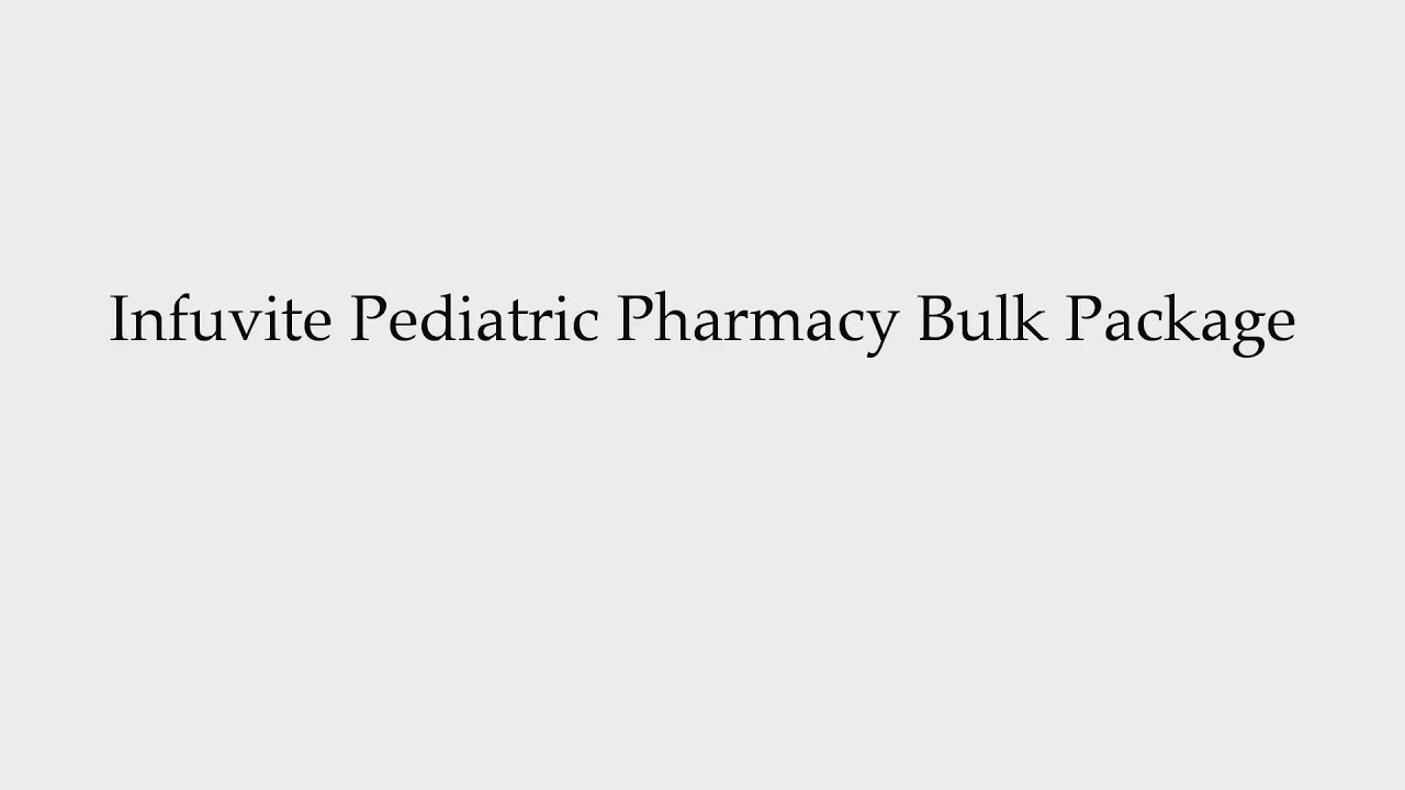 How To Pronounce Infuvite Pediatric Pharmacy Bulk Package YouTube how-to-pronounce-infuvite-pediatric-pharmacy-bulk-package-youtube