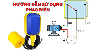 Thiết bị điện - Tập 1 | Phao điện chống tràn chống cạn hồ chứa nước