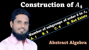 Lec 34 construction of A4, number of subgroups of order 6 in A4, number of subgroups of order 3 inA4
