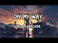 On My Way Lyrics Alan Walker Sabrina Carpenter Farruko AlanWalker SabrinaCarpenter OnMyWay