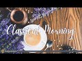 Classical Morning - Uplifting Classical Music