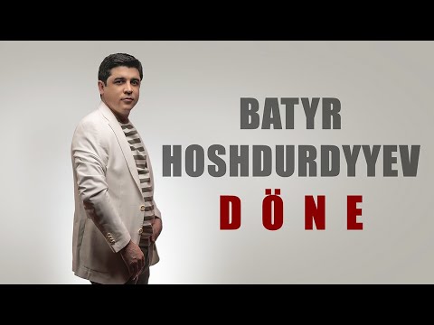 Batyr Hoshdurdyyew - Döne Döne (Official 4K Video)